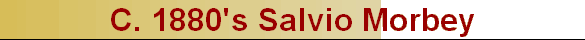 C. 1880's Salvio Morbey